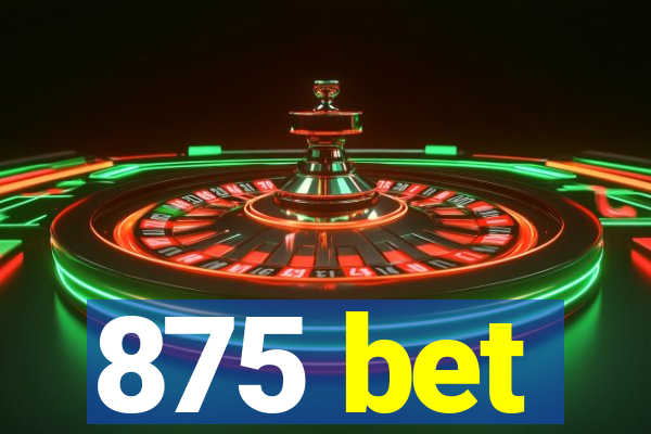 875 bet